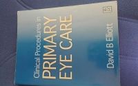 Clinical procedures in primary eye care D Elliot