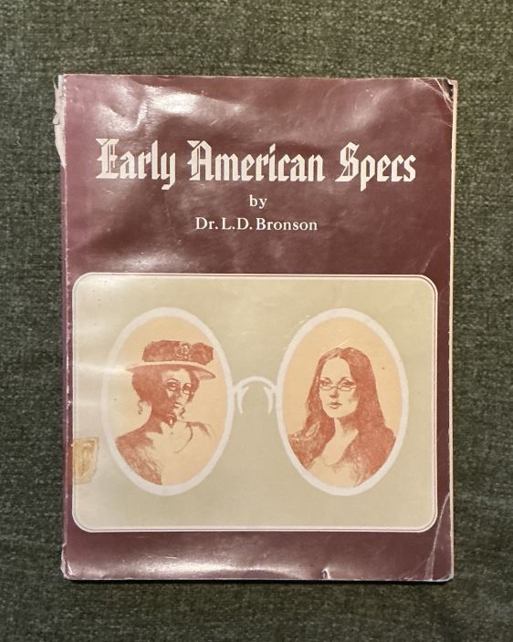 Early American Specs by Dr.L.D. Bronson